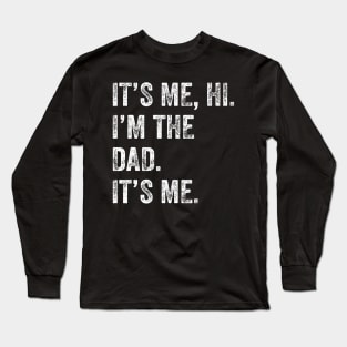 Its Me Hi I'M The Dad Its Me Long Sleeve T-Shirt